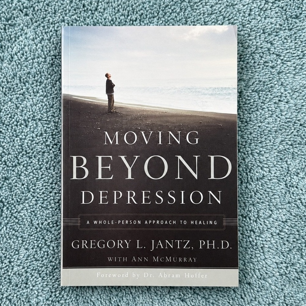 Moving Beyond Depression Gregory L Jantz PhD Whole Person Healing Paperback